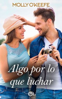 Algo por lo que luchar - Molly O'Keefe - E-Book