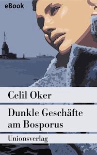 Dunkle Geschäfte am Bosporus - Celil Oker - E-Book