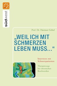 "weil ich mit Schmerzen leben muss..." Interviews mit Schmerzpatienten - Hartmut Göbel - E-Book