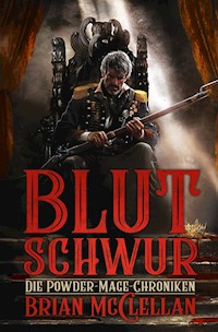 Die Powder-Mage-Chroniken 1: Blutschwur - Brian McClellan - E-Book