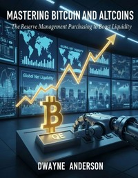 Mastering Bitcoin and Altcoins in The QE Cycle - Dwayne Anderson - E-Book