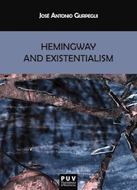 Hemingway and Existentialism - José Antonio Gurpegui Palacios - E-Book