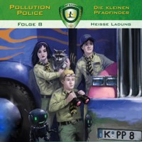 Pollution Police, Folge 8: Heiße Ladung - Markus Topf - Hörbuch