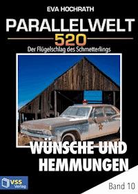 Parallelwelt 520 - Band 10 - Wünsche und Hemmungen - Eva Hochrath - E-Book