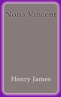 Nona Vincent - Henry James - E-Book