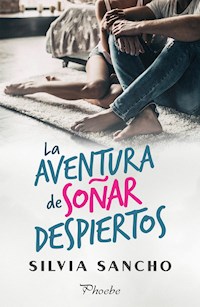 La aventura de soñar despiertos - Silvia Sancho - E-Book