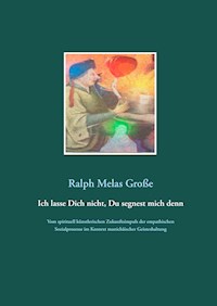 Ich lasse Dich nicht Du segnest mich denn - Ralph Melas Große - E-Book