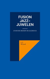 Fusion Jazz-Juwelen - L.C. Wizard - E-Book