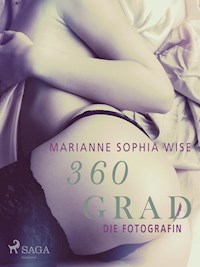 360 Grad - Die Fotografin (Erotische Geschichten, Band 9) - Marianne Sophia Wise - E-Book