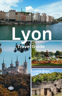 Lyon Travel Guide - Suhana Rossi - E-Book