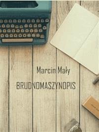 Brudnomaszynopis - Marcin Mały - E-Book