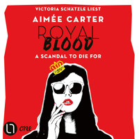 Royal Blood - A Scandal To Die For (Ungekürzt) - Aimée Carter - Hörbuch