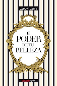 El poder de tu belleza - Lucy Lara - E-Book