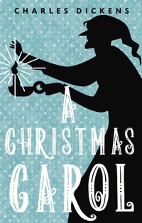 A Christmas Carol. In Prose. Being a Ghost Story of Christmas - Чарльз Диккенс - E-Book