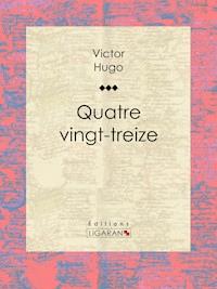 Quatrevingt-treize - Victor Hugo - E-Book