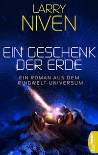 Ein Geschenk der Erde - Larry Niven - E-Book