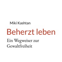 Beherzt leben - Miki Kashtan - E-Book