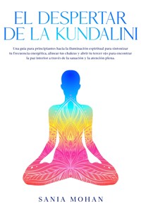 El despertar de la Kundalini - Sania Mohan - E-Book