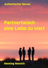 Partnertausch - eine Liebe zu viert - Henning Hennich - E-Book
