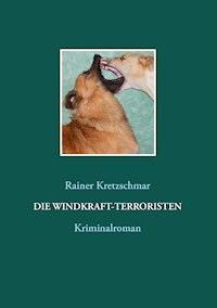 Die Windkraft-Terroristen - Rainer Kretzschmar - E-Book