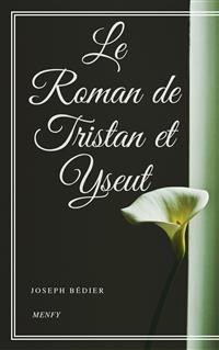 Le Roman de Tristan et Yseut - Joseph Bédier - E-Book