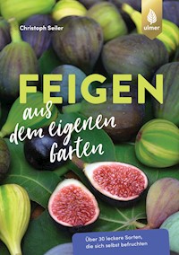 Feigen aus dem eigenen Garten - Christoph Seiler - E-Book