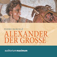Alexander der Grosse (Ungekürzt) - Pedro Barceló - Hörbuch