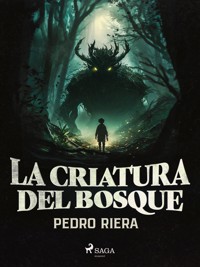 La criatura del bosque   - Pedro Riera - E-Book
