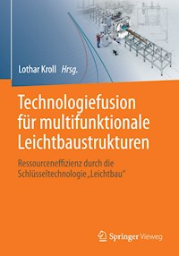 Technologiefusion für multifunktionale Leichtbaustrukturen -  - E-Book