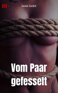 Vom Paar gefesselt - Leah Lickit - E-Book
