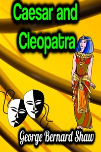 Caesar and Cleopatra - George Bernard Shaw - E-Book
