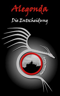 Alegonda - Die Entscheidung - Martina Schorb - E-Book