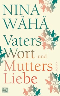 Vaters Wort und Mutters Liebe - Nina Wähä - E-Book