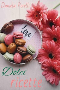 Dolci ricette - Daniela Perelli - kostenlos E-Book