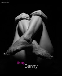 Be my Bunny - Ayakka Azo - E-Book