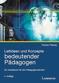 Leitideen und Konzepte bedeutender Pädagogen - Theodor Thesing - E-Book