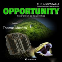 OPPORTUNITY - The power of resistance: THE INSEPARABLE - TRILOGY OF ADVENTURES - BAND 1 - Gabriele André - Hörbuch