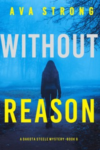 Without Reason (A Dakota Steele FBI Suspense Thriller—Book 6) - Ava Strong - E-Book