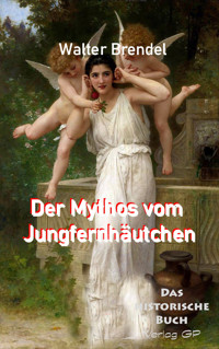 Der Mythos vom Jungfernhäutchen - Walter Brendel - E-Book