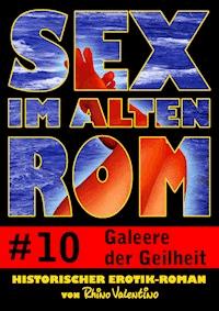 Sex im alten Rom 10 - Galeere der Geilheit - Rhino Valentino - E-Book