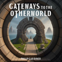 Gateways to the Otherworld - Philip Gardiner - Hörbuch