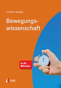 Bewegungswissenschaft in 60 Minuten - Christian Maiwald - E-Book