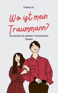 Wo ist mein Traummann? - Tobias Hopfmüller - E-Book