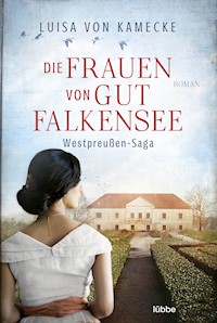 Die Frauen von Gut Falkensee - Luisa von Kamecke - E-Book