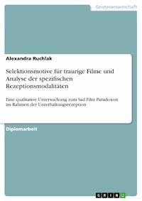 Selektionsmotive für traurige Filme und Analyse der spezifischen Rezeptionsmodalitäten - Alexandra Ruchlak - E-Book