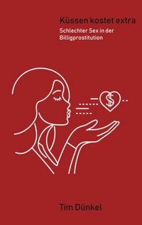 Küssen kostet extra - Tim Dünkel - E-Book