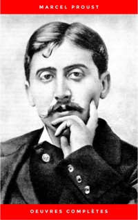 Marcel Proust: Oeuvres Complètes - Marcel Proust - E-Book