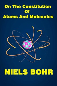 On the constitution of atoms and molecules - Bohr Niels - E-Book