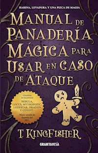Manual de panadería mágica para usar en caso de ataque - T. Kingfisher - E-Book