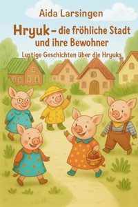 HRYUK – DIE FRÖHLICHE STADT UND IHRE BEWOHNER - Aida Larsingen - E-Book